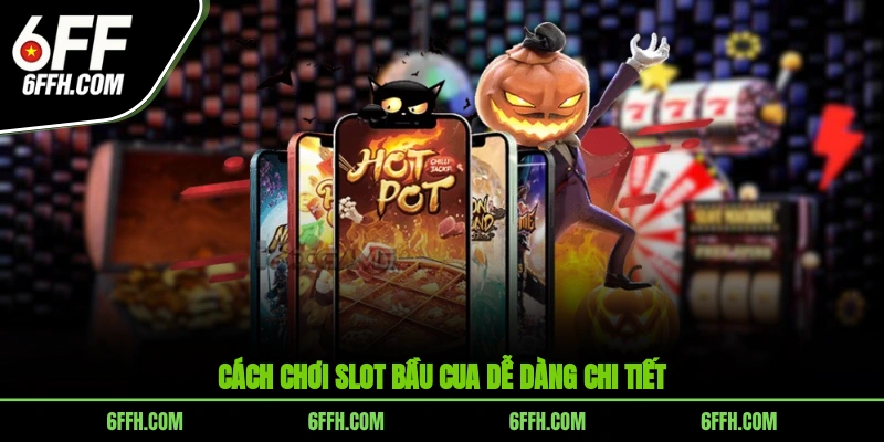 Cách chơi slot Bầu Cua dễ dàng, chi tiết