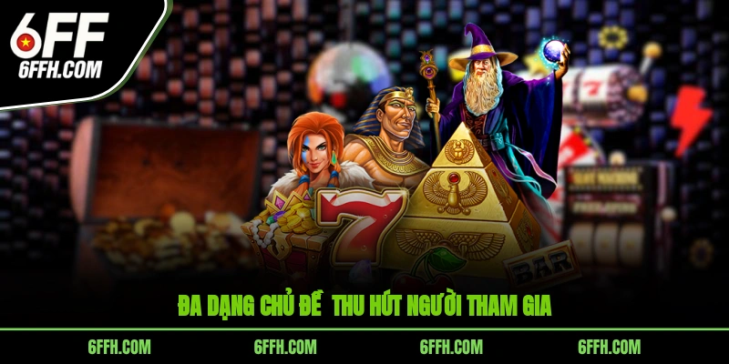Đa dạng chủ đề - thu hút người tham gia