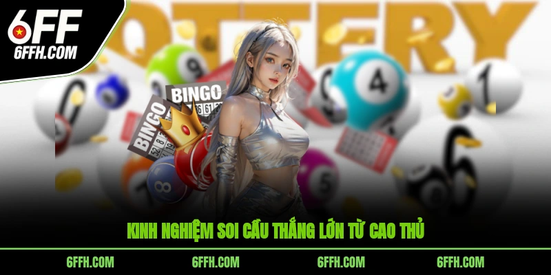 Kinh nghiệm soi cầu thắng lớn từ cao thủ