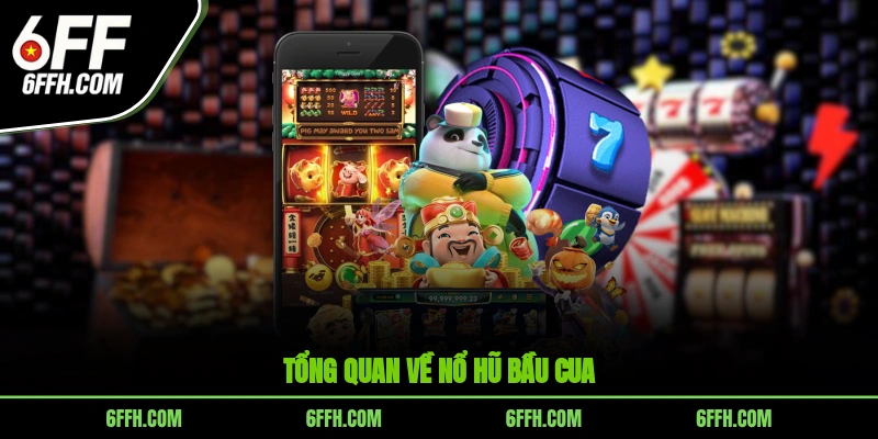 Tổng quan về nổ hũ Bầu Cua